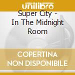 Super City - In The Midnight Room cd