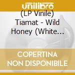 (LP Vinile) Tiamat - Wild Honey (White Vinyl) [Lp] vinile