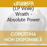 (LP Vinile) Wraith - Absolute Power lp vinile