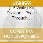 (LP Vinile) Kill Division - Peace Through Tyranny (Yellow Vinyl W/ Black Splatter) [Lp] lp vinile