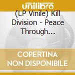 (LP Vinile) Kill Division - Peace Through Tyranny (Yellow Vinyl W/ Black Splatter) [Lp] vinile