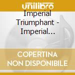 Imperial Triumphant - Imperial Triumphant - Inceste [Cd] cd musicale