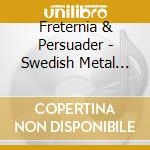 Freternia & Persuader - Swedish Metal Triumphators Vol. 1