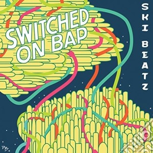 Ski Beatz - Switched On Bap cd musicale di Ski Beatz