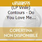 (LP Vinile) Contours - Do You Love Me B/W Shake, Sherrie (7') vinile