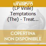 (LP Vinile) Temptations (The) - Treat Her Like A Lady B/W My Love Is True (Truly For You) (7') vinile