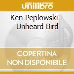 Ken Peplowski - Unheard Bird cd