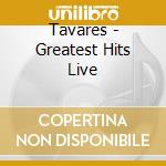 Tavares - Greatest Hits Live cd