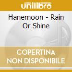 Hanemoon - Rain Or Shine cd