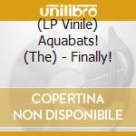 (LP Vinile) Aquabats! (The) - Finally! vinile