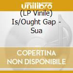 (LP Vinile) Is/Ought Gap - Sua vinile