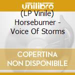 (LP Vinile) Horseburner - Voice Of Storms vinile