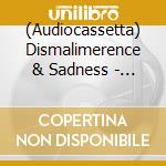 (Audiocassetta) Dismalimerence & Sadness - Resplendence cd