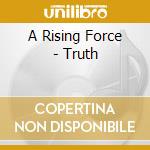 A Rising Force - Truth cd musicale