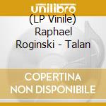 (LP Vinile) Raphael Roginski - Talan vinile