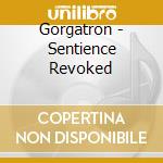 Gorgatron - Sentience Revoked cd