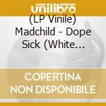 (LP Vinile) Madchild - Dope Sick (White Vinyl) vinile