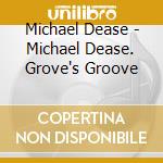Michael Dease - Michael Dease. Grove's Groove cd