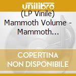 (LP Vinile) Mammoth Volume - Mammoth Volume. Raised Up By Witches vinile
