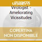 Virologist - Ameliorating Vicissitudes cd