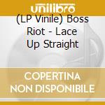 (LP Vinile) Boss Riot - Lace Up Straight vinile
