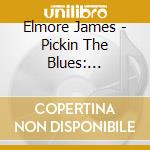 Elmore James - Pickin The Blues: Greatest Hits cd