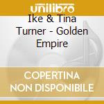 Ike & Tina Turner - Golden Empire cd