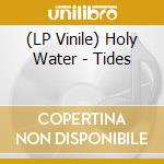(LP Vinile) Holy Water - Tides vinile