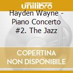 Hayden Wayne - Piano Concerto #2. The Jazz cd
