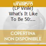 (LP Vinile) What's It Like To Be 50: Pirates Press Records Celebrates 50 Years Of Cock Sparrer / Various vinile