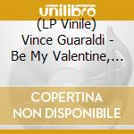 (LP Vinile) Vince Guaraldi - Be My Valentine, Charlie Brown / O.S.T. (Pink Vinyl) vinile