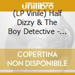(LP Vinile) Half Dizzy & The Boy Detective - The Faceless/For The Record, I'm Not A Cannibal Anymore vinile