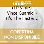 (LP Vinile) Vince Guaraldi - It's The Easter Beagle, Charlie Brown. Original Soundtrack Recording (Peanuts 75Th Anniversary Edition) vinile