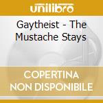 Gaytheist - The Mustache Stays cd