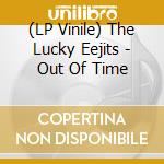 (LP Vinile) The Lucky Eejits - Out Of Time vinile