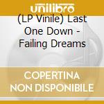 (LP Vinile) Last One Down - Failing Dreams vinile