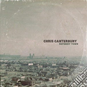 (LP Vinile) Chris Canterbury - Refinery Town lp vinile di Chris Canterbury