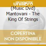 (Music Dvd) Mantovani - The King Of Strings cd
