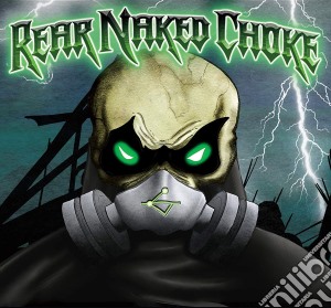 Rear Naked Choke - Rear Naked Choke cd musicale di Rear Naked Choke