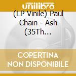 (LP Vinile) Paul Chain - Ash (35Th Anniversary) vinile