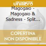 Magogaio - Magogaio & Sadness - Split Album cd