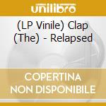 (LP Vinile) Clap (The) - Relapsed vinile