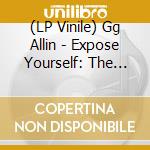 (LP Vinile) Gg Allin - Expose Yourself: The Singles Collection 1977-1991 (Indie Exclusive Mars Attacks Variant) vinile