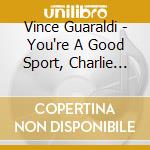 Vince Guaraldi - You're A Good Sport, Charlie Brown [50Th Anniversary Edition} cd