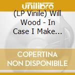 (LP Vinile) Will Wood - In Case I Make It (2Lp) vinile