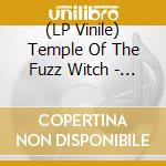 (LP Vinile) Temple Of The Fuzz Witch - Temple Of The Fuzz Witch vinile