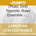 (Music Dvd) Hypnotic Brass Ensemble - Brothers Hypnotic cd