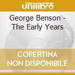 George Benson - The Early Years cd musicale di George Benson