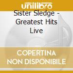 Sister Sledge - Greatest Hits Live cd