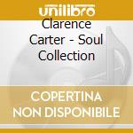 Clarence Carter - Soul Collection cd musicale di Clarence Carter